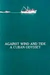 Against Wind and Tide: A Cuban Odyssey_peliplat