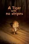 A Tiger with No Stripes_peliplat
