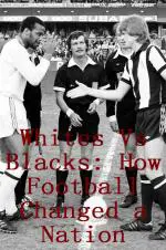 Whites Vs Blacks: How Football Changed a Nation_peliplat