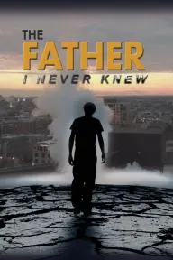 The Father I Never Knew_peliplat
