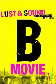 B-Movie: Lust & Sound in West-Berlin 1979-1989_peliplat