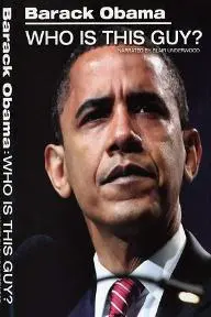 Barack Obama: Who Is This Guy?_peliplat