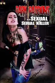 Dark Passions of a Sexual Serial Killer_peliplat