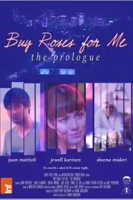 Buy Roses for Me: The Prologue_peliplat