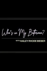 Who's in My Bathroom? with Hailey Rhode Bieber_peliplat
