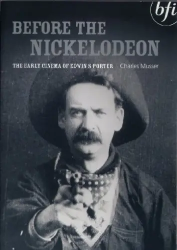 Before the Nickelodeon: The Early Cinema of Edwin S. Porter_peliplat