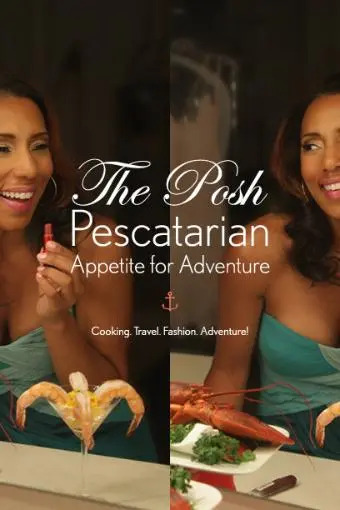 The Posh Pescatarian: Appetite for Adventure!_peliplat