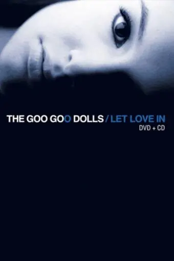 Goo Goo Dolls: Let Love In_peliplat
