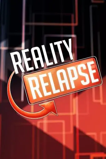 Reality Relapse_peliplat