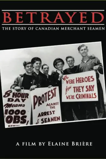 Betrayed: The Story of Canadian Merchant Seamen_peliplat