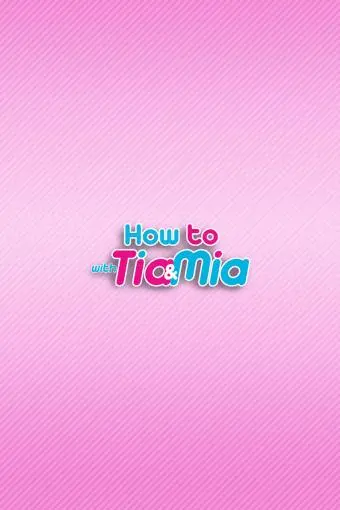 How to with Tia and Mia_peliplat
