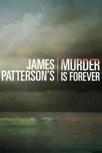 James Patterson's Murder Is Forever_peliplat