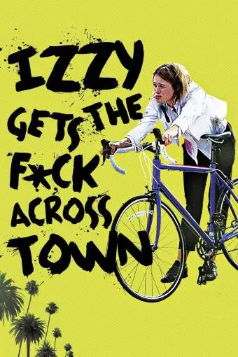Izzy Gets the Fuck Across Town_peliplat