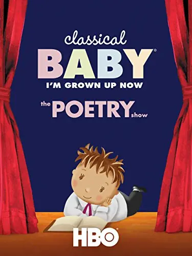 Classical Baby (I'm Grown Up Now): The Poetry Show_peliplat