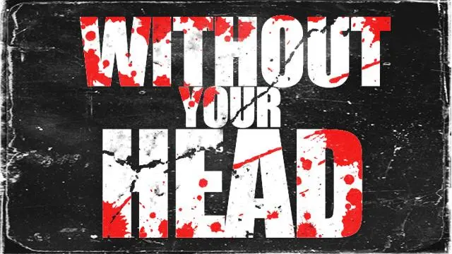 Without Your Head_peliplat