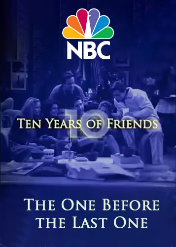 Friends: The One Before the Last One - Ten Years of Friends_peliplat