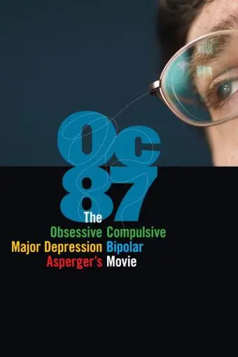 OC87: The Obsessive Compulsive, Major Depression, Bipolar, Asperger's Movie_peliplat