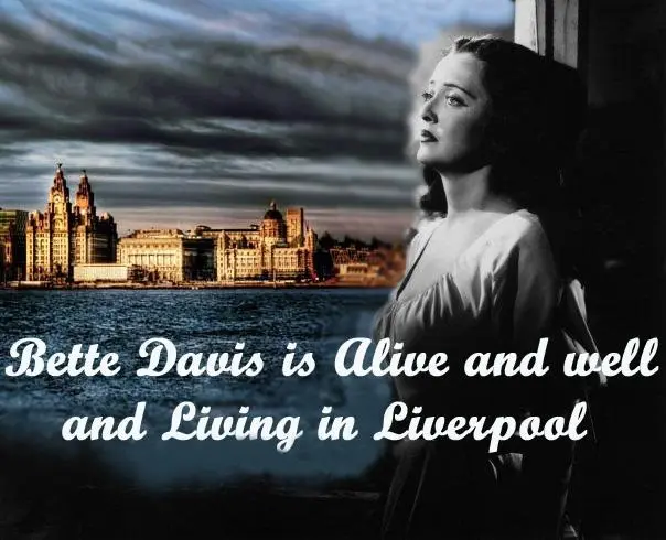 Bette Davis Is Alive and Well and Living in Liverpool_peliplat