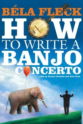Béla Fleck: How to Write A Banjo Concerto_peliplat