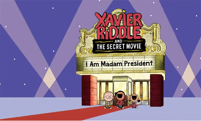 Xavier Riddle and the Secret Movie: I Am Madam President!_peliplat