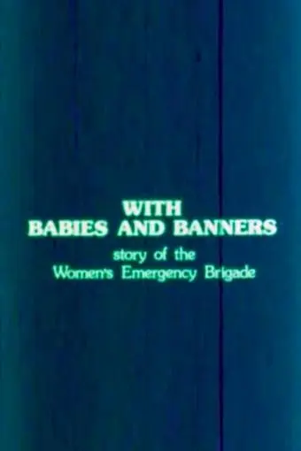 With Babies and Banners: Story of the Women's Emergency Brigade_peliplat