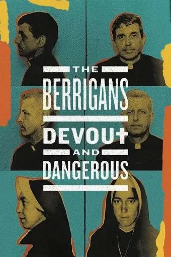 The Berrigans: Devout and Dangerous_peliplat