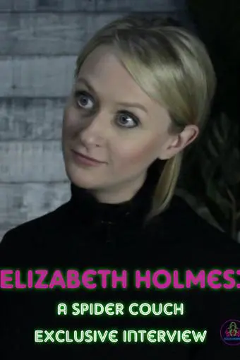 Elizabeth Holmes: A Spider Couch Exclusive Interview_peliplat