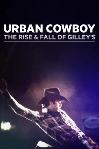 Urban Cowboy: The Rise and Fall of Gilley's_peliplat