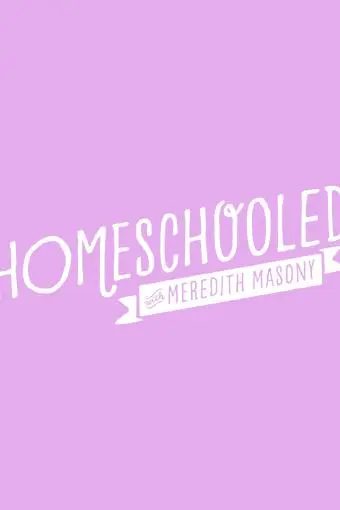 Homeschooled with Meredith Masony_peliplat