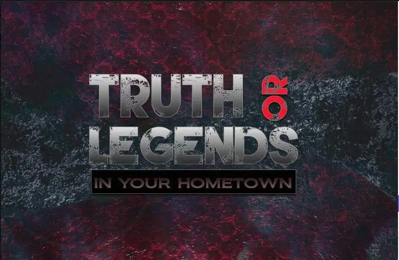 Truth or Legends in your hometown_peliplat