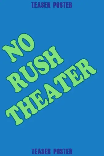 No Rush Theater_peliplat