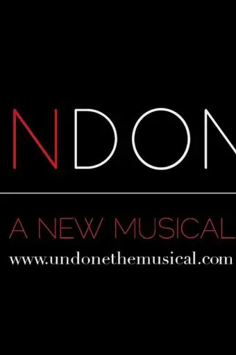 Undone: A New Musical_peliplat