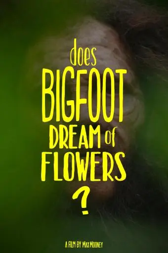 Does Bigfoot Dream of Flowers?_peliplat
