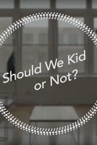 Should We Kid or Not?_peliplat