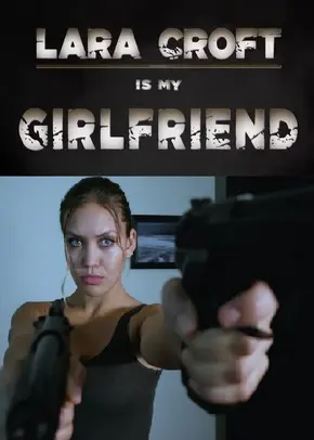 Lara Croft Is My Girlfriend_peliplat