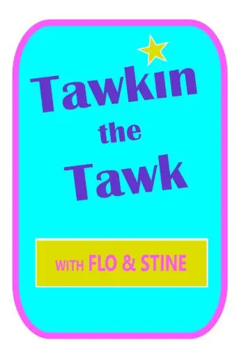 Tawkin the Tawk with Flo and Stine_peliplat