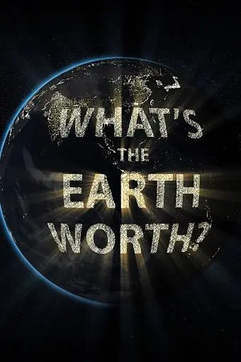 What's the Earth Worth?_peliplat
