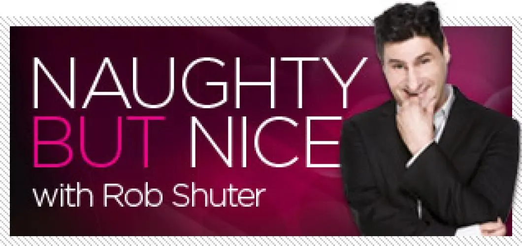 Naughty But Nice with Rob Shuter_peliplat