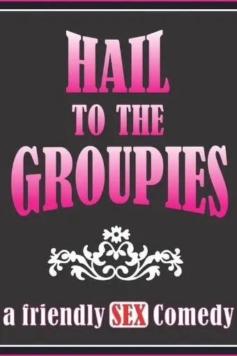 Hail to the Groupies_peliplat