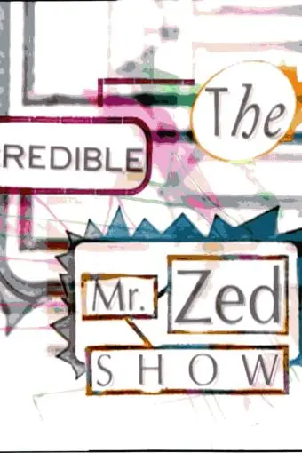 The Incredible Mr. Zed Show_peliplat
