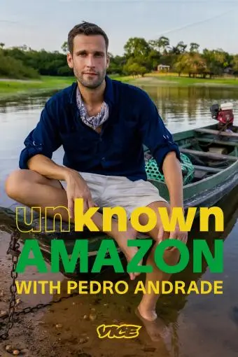 Unknown Amazon with Pedro Andrade_peliplat