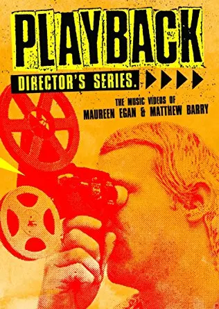 Playback Director's Series: The Music Videos of Maureen Egan & Matthew Barry_peliplat