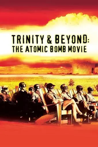 Trinity and Beyond: The Atomic Bomb Movie_peliplat