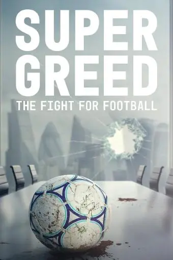 Super Greed: The Fight for Football_peliplat