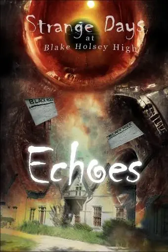 Strange Days at Blake Holsey High: Echoes_peliplat
