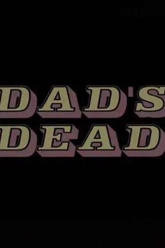 Dad's Dead_peliplat