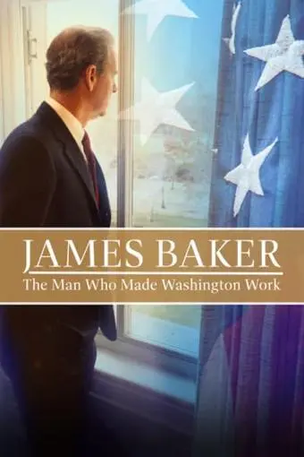 James Baker: The Man Who Made Washington Work_peliplat