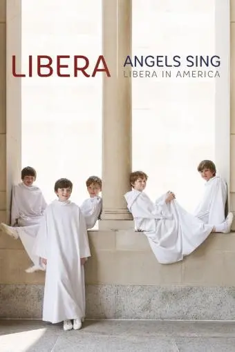 Angels Sing: Libera in America_peliplat