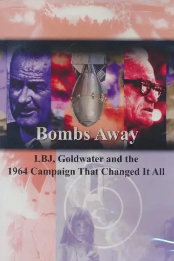 Bombs Away: LBJ, Goldwater and the 1964 Campaign That Changed It All_peliplat