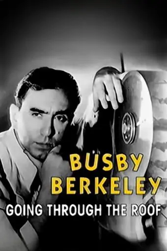 Busby Berkeley: Going Through the Roof_peliplat